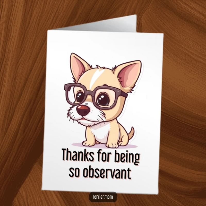Funny Free Printable Thank You Card: Terrier wearing huge glasses, looking closely at something minute